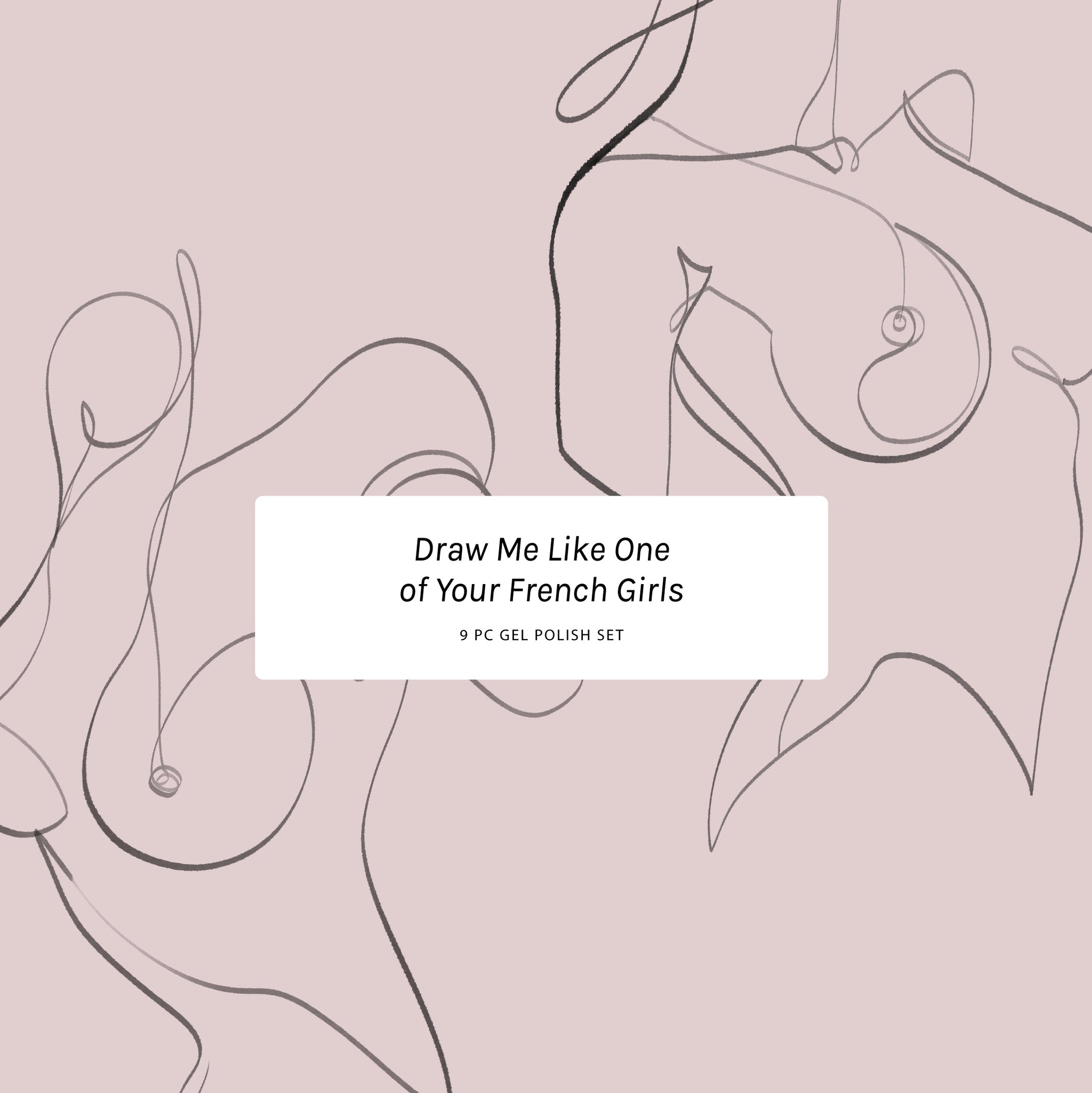 Draw Me Like One of Your French Girls - Set of 9 Gel Colors